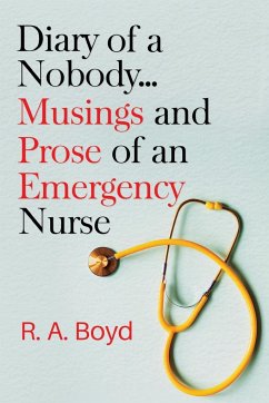 Diary of a Nobody... Musings and Prose of an Emergency Nurse - Boyd, R. A.