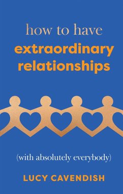 How to Have Extraordinary Relationships - Cavendish, Lucy