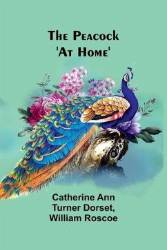 The Peacock 'At Home' - Dorset, Catherine Ann; Roscoe, William
