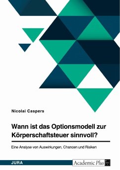 Wann ist das Optionsmodell zur Körperschaftsteuer sinnvoll? - Caspers, Nicolai