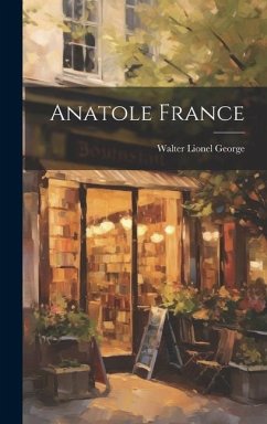 Anatole France - George, Walter Lionel