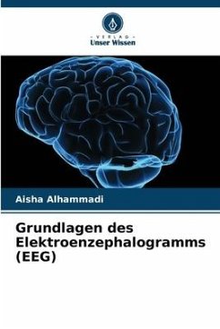 Grundlagen des Elektroenzephalogramms (EEG) - Alhammadi, Aisha