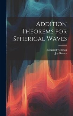 Addition Theorems for Spherical Waves - Friedman, Bernard; Russek, Joy