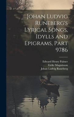 Johan Ludvig Runeberg's Lyrical Songs, Idylls and Epigrams, Part 9786 - Runeberg, Johan Ludvig; Magnússon, Eiríkr; Palmer, Edward Henry