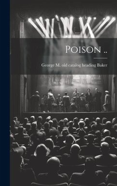 Poison .. - Baker, George M. [Old Catalog Heading]