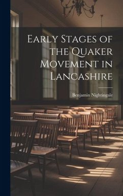 Early Stages of the Quaker Movement in Lancashire - Nightingale, Benjamin