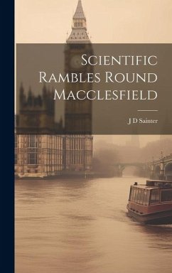 Scientific Rambles Round Macclesfield - Sainter, J. D.