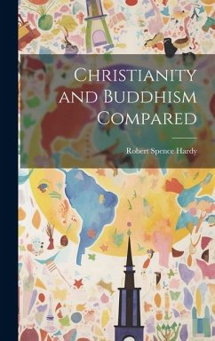 Christianity and Buddhism Compared - Hardy, Robert Spence