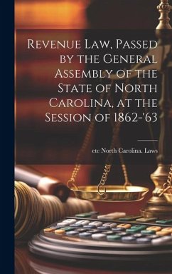 Revenue law, Passed by the General Assembly of the State of North Carolina, at the Session of 1862-'63