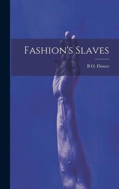 Fashion's Slaves - Flower, B. O.