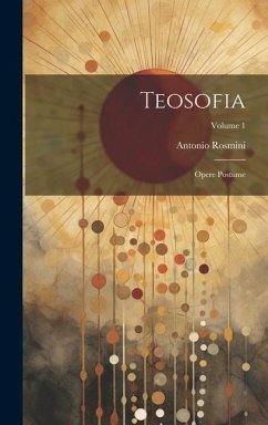 Teosofia: Opere Postume; Volume 1 - Rosmini, Antonio