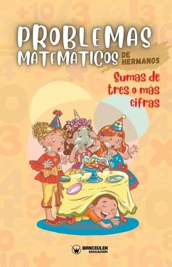 Problemas matemáticos de hermanos. Sumas de tres o más cifras - Edufip, Grupo