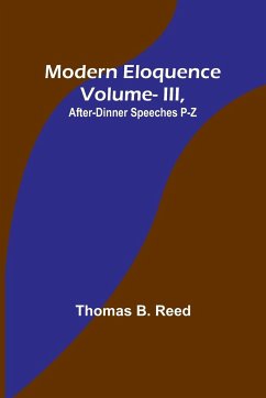 Modern Eloquence - Reed, Thomas B.