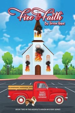 Fire and Faith: Book Two of the Hoople's Haven Mysteries - Higus, Teresa