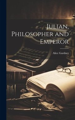 Julian, Philosopher and Emperor - Gardner, Alice