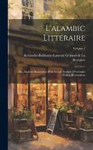 L'alambic littéraire; ou, Analyses raisonnées d'un grand nombre d'ouvrages publiés récemment; Volume 1