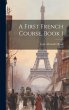A First French Course, Book 1 - Bild 1