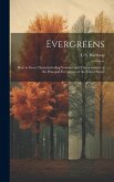 Evergreens: How to Grow Them Including Varieties and Characteristics of the Principal Evergreens of the United States