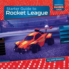Starter Guide to Rocket League - Gregory, Josh