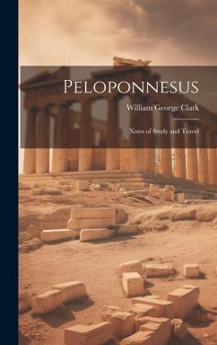 Peloponnesus: Notes of Study and Travel - Clark, William George