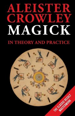 MAGICK IN THEORY AND PRACTICE - Crowley, Aleister