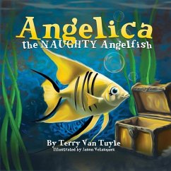 ANGELICA the NAUGHTY ANGELFISH - Tuyle, Terry van