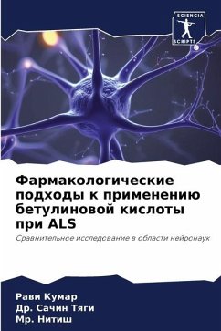 Farmakologicheskie podhody k primeneniü betulinowoj kisloty pri ALS - Kumar, Rawi;Tqgi, Dr. Sachin;Nitish, Mr.