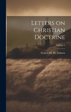 Letters on Christian Doctrine; Volume 1 - De Zulueta, Francis M.