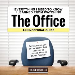 Everything I Need to Know I Learned from Watching the Office: An Unofficial Guide - Courneen, Trevor