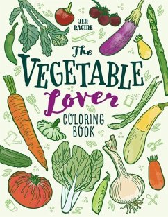 The Vegetable Lover Coloring Book: A Collection of Favorite Varieties - Racine, Jen