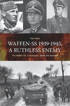 Waffen-SS 1939-1945, A Ruthless Enemy: The Waffen-SS, Construction, Battle and Downfall - West, Felix