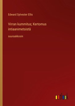 Virran kummitus; Kertomus intiaanimetsistä - Ellis, Edward Sylvester