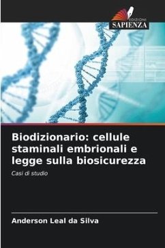 Biodizionario: cellule staminali embrionali e legge sulla biosicurezza - Leal da Silva, Anderson