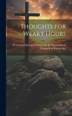 Thoughts for Weary Hours