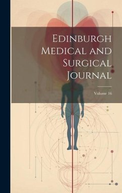 Edinburgh Medical and Surgical Journal; Volume 16 - Anonymous