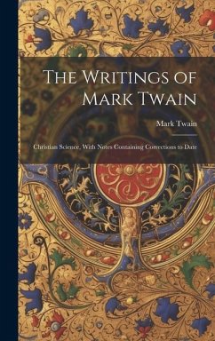 The Writings of Mark Twain: Christian Science, With Notes Containing Corrections to Date - Twain, Mark