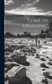 &quote;Come to Louisiana.&quote;