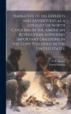 Narrative of his Exploits and Adventures as a Loyalist of North Carolina in the American Revolution, Supplying Important Omissions in the Copy Published in the United States;