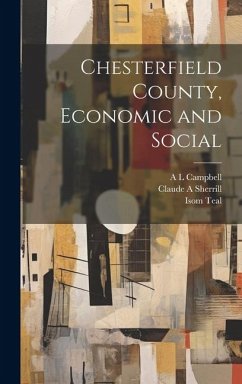 Chesterfield County, Economic and Social - Teal, Isom; Campbell, A. L.; Sherrill, Claude A.