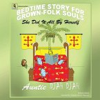 She Did It All By Herself: Bedtime Stories for Grown-Folk Souls
