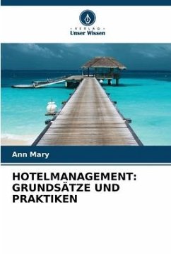 HOTELMANAGEMENT: GRUNDSÄTZE UND PRAKTIKEN - Mary, Ann