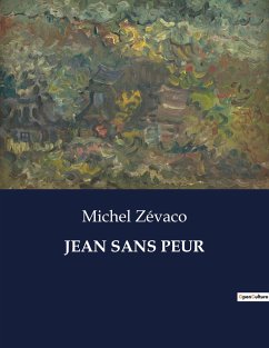 JEAN SANS PEUR - Zévaco, Michel