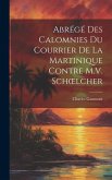 Abrégé Des Calomnies Du Courrier De La Martinique Contre M.V. Schoelcher