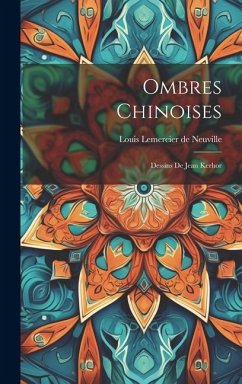 Ombres chinoises: Dessins de Jean Kerhor - Lemercier De Neuville, Louis