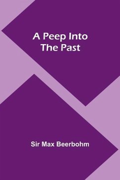 A Peep Into the Past - Beerbohm, Max