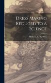 Dress Making Reduced to a Science