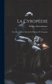 La Cyropédie: Essai Sur Les Idées Morales Et Politiques De Xénophon