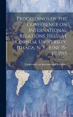 Proceedings of the Conference on International Relations, Held at Cornell University, Ithaca, N. Y., June 15-30, 1915