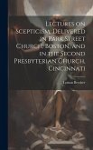 Lectures on Scepticism, Delivered in Park Street Church, Boston, and in the Second Presbyterian Church, Cincinnati