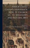 Major David Gavin's Horseback Ride, St. George S.C. to Mississippi and Return, 1843
